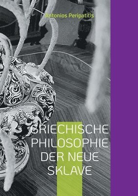 Antonios Peripatitis - Griechische Philosophie Der neue sklave, Häftad. Tillgänglighet: Lägg i varukorg