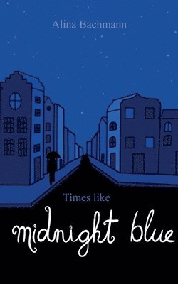 Alina Bachmann - Times like Midnight Blue, Häftad