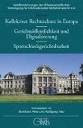 Kollektiver Rechtsschutz in Europa - Gerichtsffentlichkeit und Digitalisierung - Sportschiedsgerichtsbarkeit