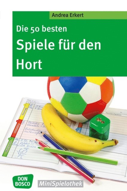 Andrea Erkert - Die 50 besten Spiele für den Hort - eBook, E-bok