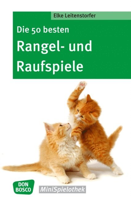 Elke Leitenstorfer - Die 50 besten Rangel- und Raufspiele - eBook, E-bok