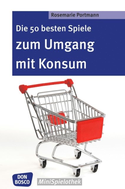 Rosemarie Portmann - Die 50 besten Spiele zum Umgang mit Konsum - eBook, E-bok