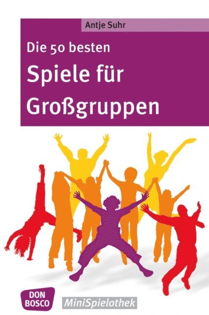 Antje Suhr - Die 50 besten Spiele für Großgruppen - eBook, E-bok