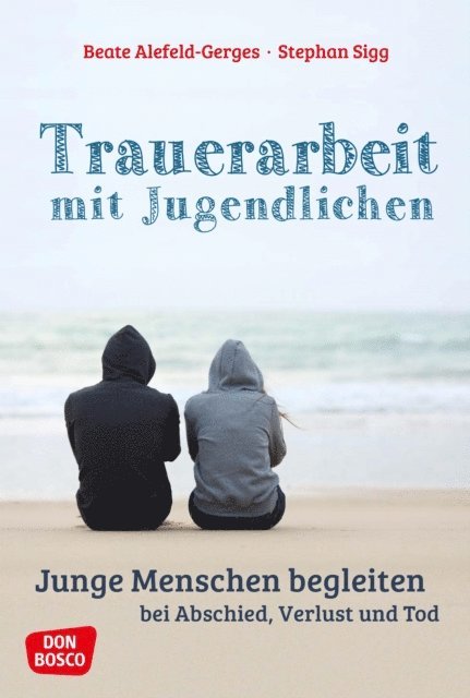 Stephan Sigg, Beate Alefeld-Gerges - Trauerarbeit mit Jugendlichen - ebook, E-bok