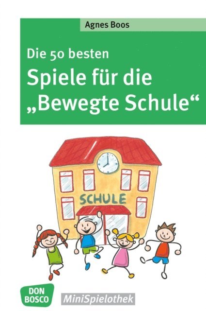Agnes Boos - Die 50 besten Spiele für die "Bewegte Schule" - eBook, E-bok