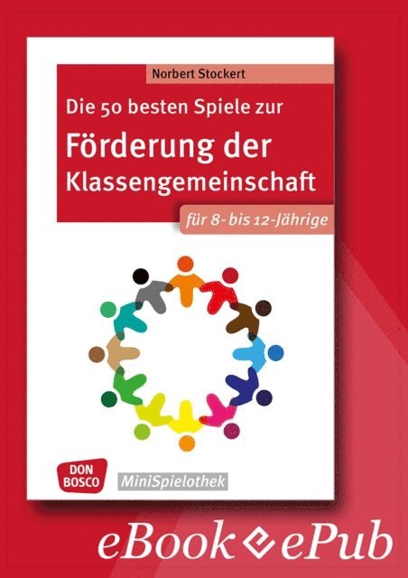 Norbert Stockert - Die 50 besten Spiele zur Förderung der Klassengemeinschaft. Für 8- bis 12-Jährige. eBook., E-bok
