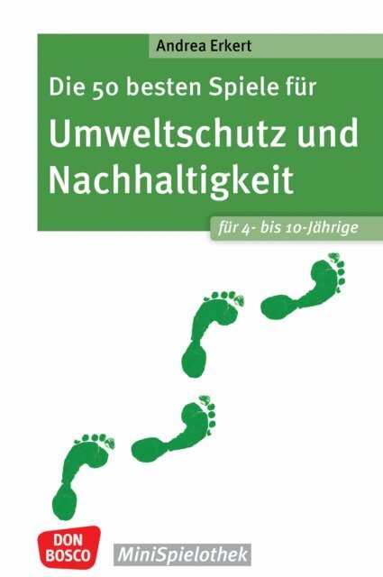 Andrea Erkert - Die 50 besten Spiele fur Umweltschutz und Nachhaltigkeit. Fur 4- bis 10-Jahrige - ebook, E-bok