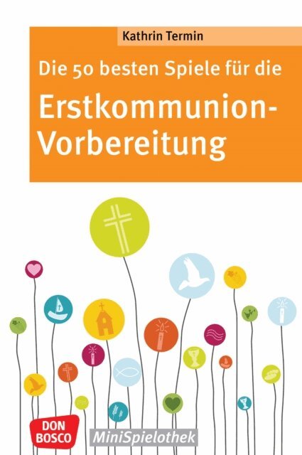 Die 50 besten Spiele für die Erstkommunion-Vorbereitung - ebook