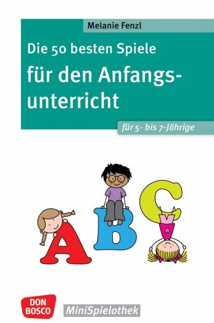 Die 50 besten Spiele für den Anfangsunterricht für 5- bis 7-Jährige - ebook