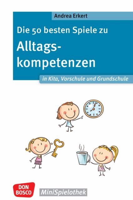 Andrea Erkert - Die 50 besten Spiele zu Alltagskompetenzen in Kita, Vorschule und Grundschule - ebook, E-bok