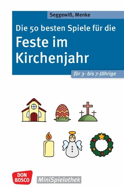 Swana Seggewi, Ulrike Menke - Die 50 besten Spiele für die Feste im Kirchenjahr für 3- bis 7-Jährige - ebook, E-bok