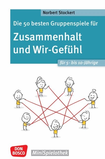 Norbert Stockert - Die 50 besten Gruppenspiele fur Zusammenhalt und Wir-Gefuhl fur 5- bis 10-Jahrige - ebook, E-bok
