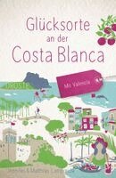 Jennifer Lamprecht, Matthias Lamprecht - Glücksorte an der Costa Blanca. Mit Valencia, Häftad