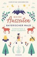 Christine Hochreiter - Meine Auszeiten - Bayerischer Wald, Häftad