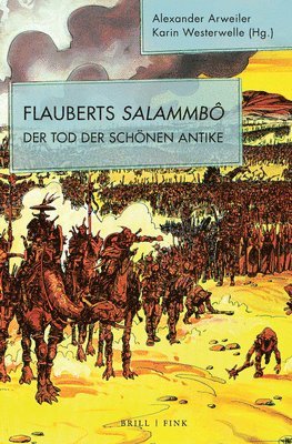 Alexander Arweiler, Karin Westerwelle - Flauberts Salammbo: Der Tod Der Schonen Antike, Inbunden