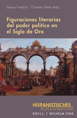 Figuraciones Literarias del Poder Político En El Siglo de Oro, Inbunden