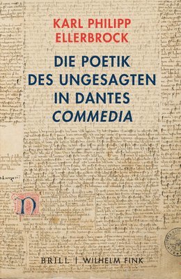 Karl Philipp Ellerbrock - Die Poetik Des Ungesagten in Dantes 'Commedia', Inbunden