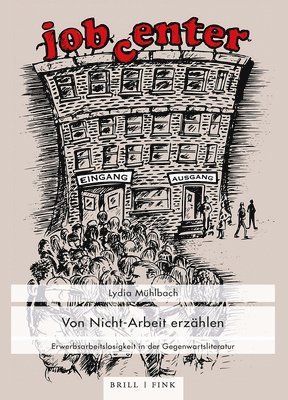 Lydia Mühlbach - Von Nicht-Arbeit Erzahlen: Erwerbsarbeitslosigkeit in Der Gegenwartsliteratur, Inbunden