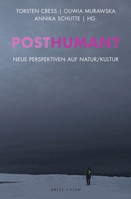 Torsten Cress, Oliwia Murawska - Posthuman?: Neue Perspektiven Auf Natur/Kultur, Inbunden