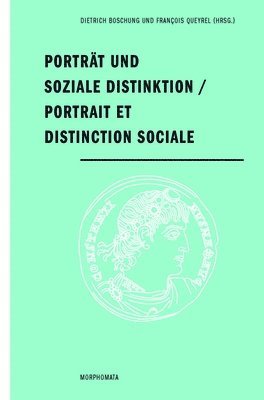 Dietrich Boschung, François Queyrel - Portrat Und Soziale Distinktion / Portrait Et Distinction Sociale, Häftad