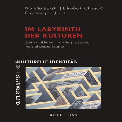 Natalia Bakshi, Elisabeth Cheauré - Im Labyrinth Der Kulturen: Denkstrukturen, Transferprozesse, Verstehenshorizonte. Festschrift Fur Aleksej Zerebin, Inbunden