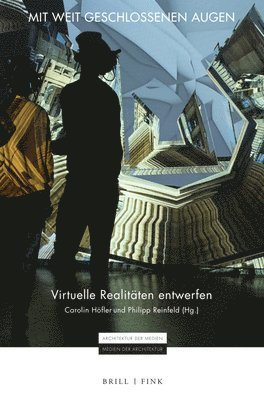 Carolin Hofler, Philipp Reinfeld, Carolin Höfler - Mit Weit Geschlossenen Augen: Virtuelle Realitäten Entwerfen, Inbunden. Tillgänglighet: Tillfälligt slut
