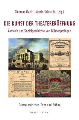 Clemens Özelt, Martin Schneider - Die Kunst Der Theatereroffnung: Asthetik Und Sozialgeschichte Von Buhnenprologen, Inbunden