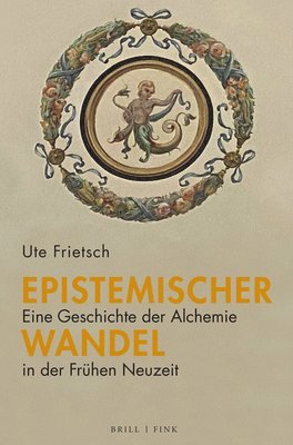 Ute Frietsch - Epistemischer Wandel: Eine Geschichte Der Alchemie in Der Fruhen Neuzeit, Inbunden