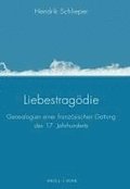 Liebestrag�die: Genealogien Einer Franz�sischen Gattung Des 17. Jahrhunderts