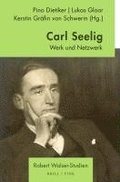 Carl Seelig: Werk Und Netzwerk