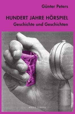 Gunter Peters - Hundert Jahre Horspiel: Geschichte Und Geschichten, Inbunden