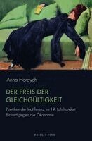 Anna Hordych - Der Preis Der Gleichgultigkeit: Poetiken Der Indifferenz Im 19. Jahrhundert Fur Und Gegen Die Okonomie, Häftad