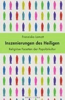 Franziska Lamott - Inszenierungen des Heiligen, Inbunden