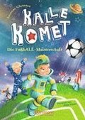 Kalle Komet. Die Fu�bALL-Meisterschaft