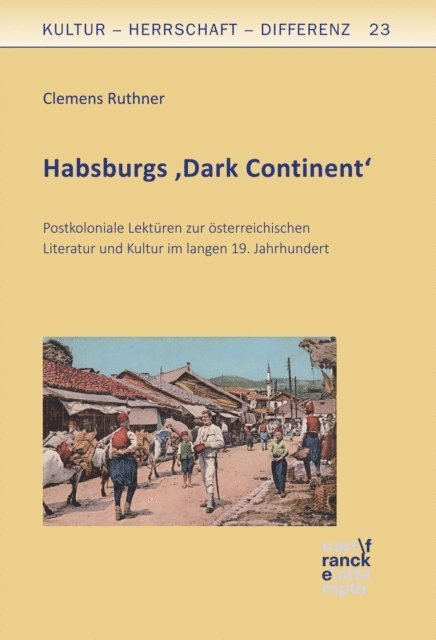 Clemens Ruthner - Habsburgs 'Dark Continent', E-bok