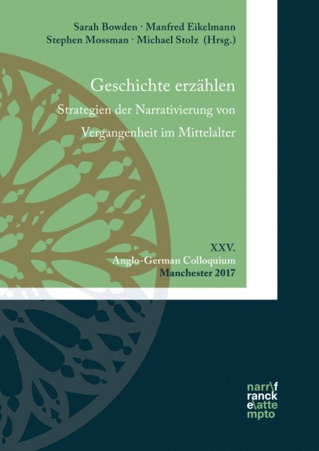 Michael Stolz, Stephen Mossman, Manfred Eikelmann, Sarah Bowden - Geschichte erzahlen. Strategien der Narrativierung von Vergangenheit im Mittelalter, E-bok
