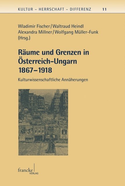 Wolfgang Muller-Funk, Alexandra Millner, Waltraud Heindl, Wladimir Fischer - Räume und Grenzen in Österreich-Ungarn 1867 - 1918, E-bok
