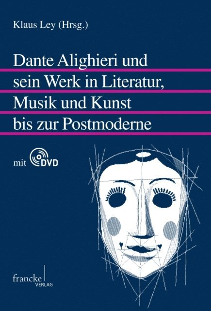 Klaus Ley - Dante Alighieri und sein Werk in Literatur, Musik und Kunst bis zur Postmoderne, E-bok