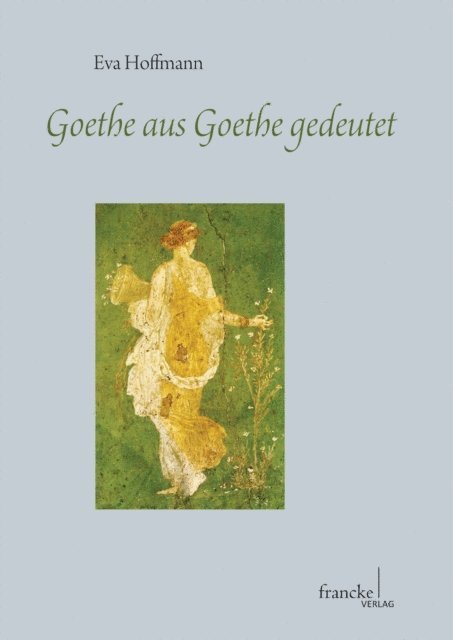 Eva Hoffmann - Goethe aus Goethe gedeutet, E-bok