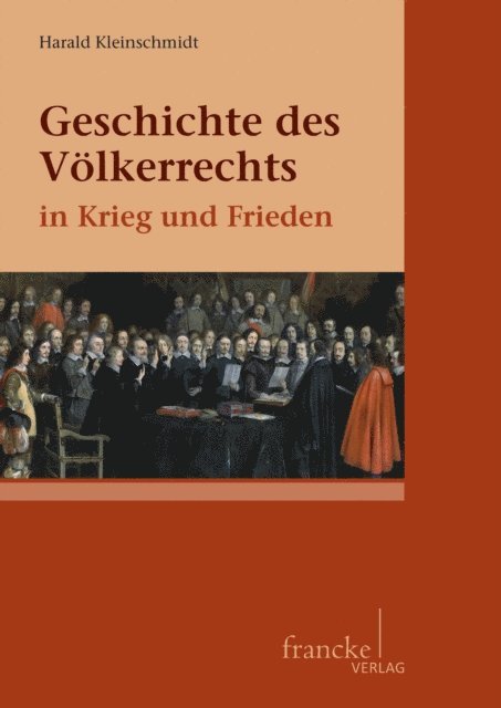 Harald Kleinschmidt - Geschichte des Völkerrechts in Krieg und Frieden, E-bok