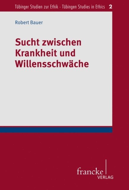 Robert Bauer - Sucht zwischen Krankheit und Willensschwäche, E-bok