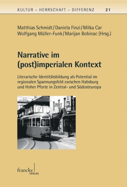 Marijan Bobinac, Wolfgang Muller-Funk, Milka Car, Daniela Finzi, Matthias Schmidt - Narrative im (post)imperialen Kontext, E-bok