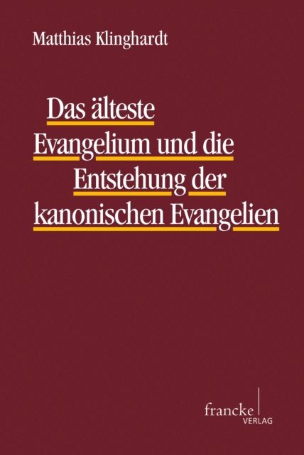 Matthias Klinghardt - Das älteste Evangelium und die Entstehung der kanonischen Evangelien, E-bok