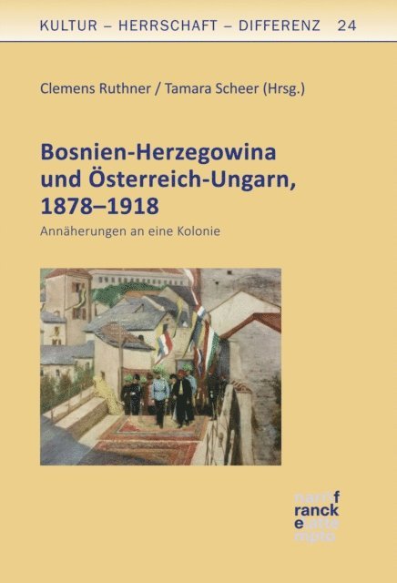 Tamara Scheer, Clemens Ruthner - Bosnien-Herzegowina und Österreich-Ungarn, 1878–1918, E-bok