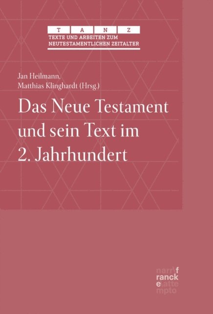 Matthias Klinghardt, Jan Heilmann - Das Neue Testament und sein Text im 2. Jahrhundert, E-bok