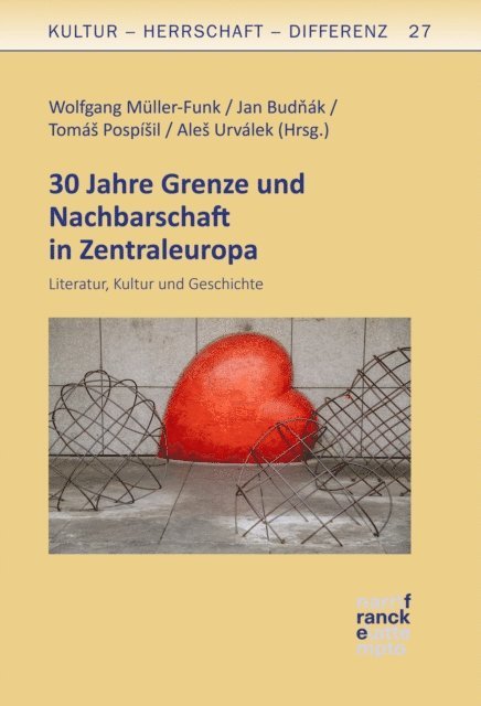 Tomas Pospisil, Ales Urvalek, Jan Budnak, Wolfgang Muller-Funk - 30 Jahre Grenze und Nachbarschaft in Zentraleuropa, E-bok