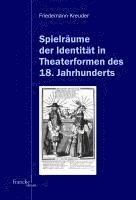 Friedemann Kreuder - Spielräume der Identität in Theaterformen des 18. Jahrhunderts, Häftad