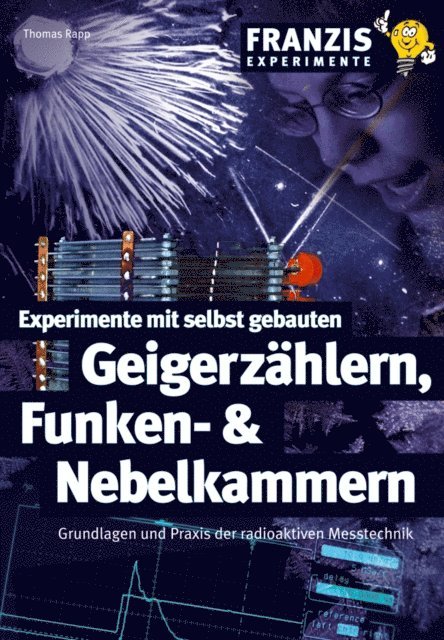 Thomas Rapp - Experimente mit selbst gebauten Geigerzählern, Funken- und Nebelkammern, E-bok