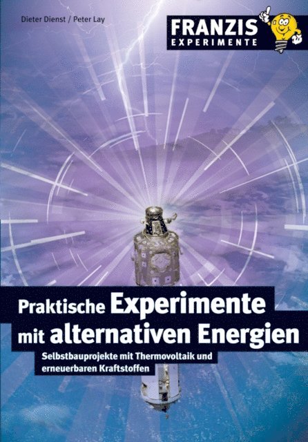 Peter Lay, Dieter Dienst - Praktische Experimente mit alternativen Energien, E-bok