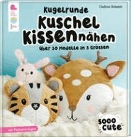 Gudrun Schmitt - Sooo Cute - Kugelrunde Kuschelkissen nähen, Inbunden. Tillgänglighet: Lägg i varukorg